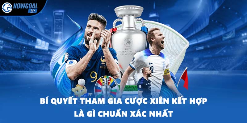 Cược Xiên Kết Hợp Là Gì? Tất Cả Kiến Thức Newbie Cần Nắm 3 Bí quyết tham gia cược xiên kết hợp là gì chuẩn xác nhất