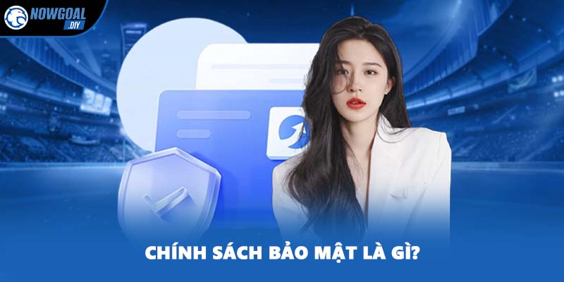 Chính sách bảo mật là gì?
