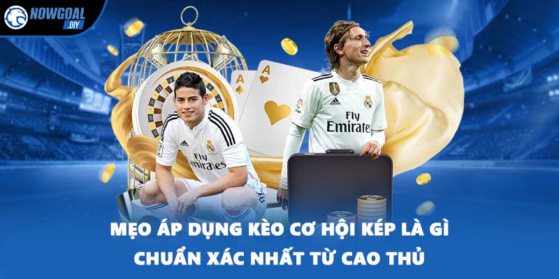 Kèo Cơ Hội Kép Là Gì? Cách Để Bạn Vận Dụng Kèo Đấu Hiệu Quả 3 Mẹo áp dụng kèo cơ hội kép là gì chuẩn xác nhất từ cao thủ
