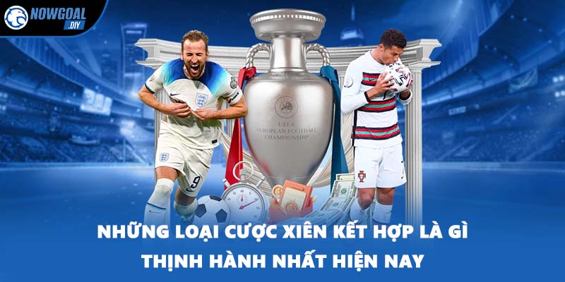 Cược Xiên Kết Hợp Là Gì? Tất Cả Kiến Thức Newbie Cần Nắm 2 Những loại cược xiên kết hợp là gì thịnh hành nhất hiện nay