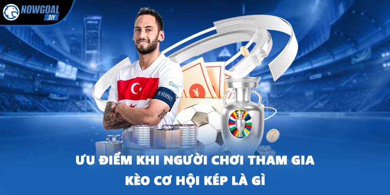 Kèo Cơ Hội Kép Là Gì? Cách Để Bạn Vận Dụng Kèo Đấu Hiệu Quả 2 Ưu điểm khi người chơi tham gia kèo cơ hội kép là gì
